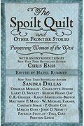 The Spoilt Quilt And Other Frontier Stories: Pioneering Women Of The West