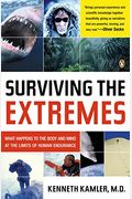 Surviving The Extremes: What Happens To The Body And Mind At The Limits Of Human Endurance