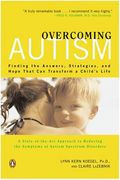 Overcoming Autism: Finding The Answers, Strategies, And Hope That Can Transform A Child's Life