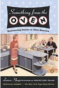 Something From The Oven: Reinventing Dinner In 1950s America
