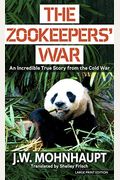 The Zookeepers' War: An Incredible True Story From The Cold War