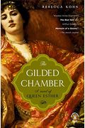 The Gilded Chamber: A Novel Of Queen Esther