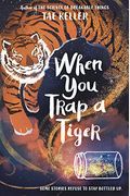When You Trap A Tiger: (Winner Of The 2021 Newbery Medal)