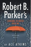 Robert B. Parker's Someone To Watch Over Me (Spenser)