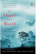 The Heart Of The World: A Journey To Tibet's Lost Paradise