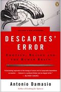 Descartes' Error: Emotion, Reason, And The Human Brain