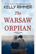 The Warsaw Orphan: A Wwii Novel