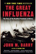 The Great Influenza: The Epic Story Of The Deadliest Plague In History