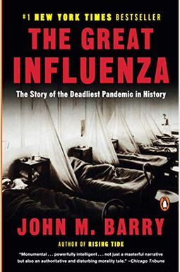 The Great Influenza: The Story Of The Deadliest Pandemic In History The Great Influenza: The Story Of The Deadliest Pandemic In History