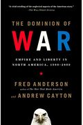 The Dominion Of War: Liberty And Empire In North America, 1500-2000