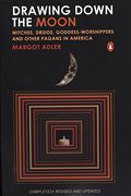 Drawing Down The Moon: Witches, Druids, Goddess-Worshippers, And Other Pagans In America