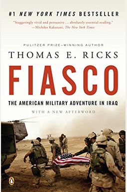 Fiasco: The American Military Adventure In Iraq Fiasco: The American Military Adventure In Iraq