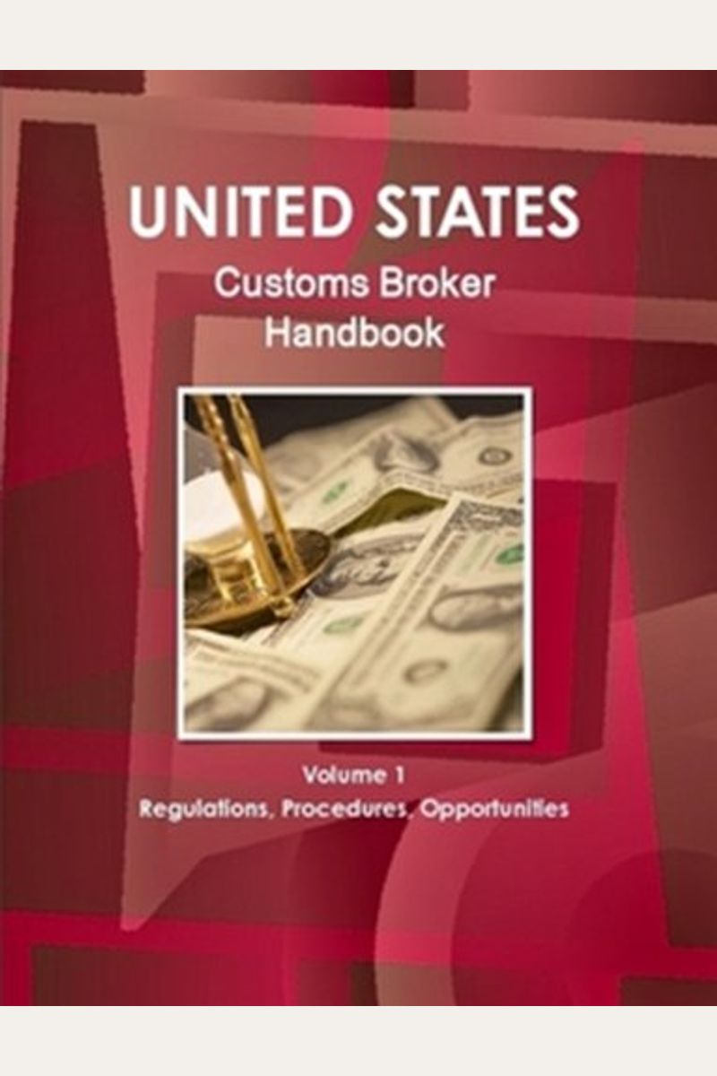 Buy US Customs Broker Handbook Regulations, Proc Book By Ibp Usa