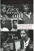 When Race Breaks Out; Conversations About Race And Racism In College Classrooms
