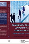 Community College Leadership and Administration: Theory, Practice, and Change
