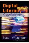 Digital Literacy; A Primer on Media, Identity, and the Evolution of Technology