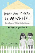 What Does It Mean To Be White?; Developing White Racial Literacy
