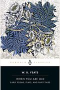 When You Are Old: Early Poems, Plays, And Fairy Tales
