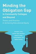 Minding the Obligation Gap in Community Colleges and Beyond: Theory and Practice in Achieving Educational Equity