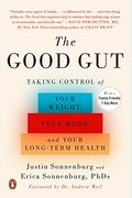 The Good Gut: Taking Control Of Your Weight, Your Mood, And Your Long-Term Health