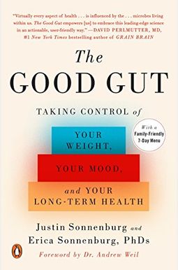 The Good Gut: Taking Control Of Your Weight, Your Mood, And Your Long-Term Health The Good Gut: Taking Control Of Your Weight, Your Mood, And Your Long-Term Health