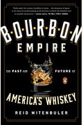 Bourbon Empire: The Past And Future Of America's Whiskey