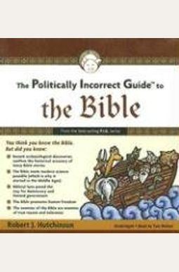 The Politically Incorrect Guide To The Bible The Politically Incorrect Guide To The Bible