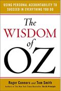 The Wisdom Of Oz: Using Personal Accountability To Succeed In Everything You Do