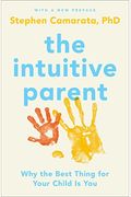 The Intuitive Parent: Why The Best Thing For Your Child Is You