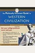 The Politically Incorrect Guide To Western Civilization