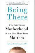 Being There: Why Prioritizing Motherhood In The First Three Years Matters