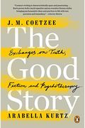 The Good Story: Exchanges On Truth, Fiction And Psychotherapy