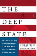 The Deep State: The Fall Of The Constitution And The Rise Of A Shadow Government