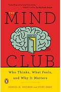 The Mind Club: Who Thinks, What Feels, And Why It Matters