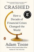 Crashed: How A Decade Of Financial Crises Changed The World