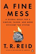 A Fine Mess: A Global Quest For A Simpler, Fairer, And More Efficient Tax System
