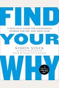 Find Your Why: A Practical Guide For Discovering Purpose For You And Your Team