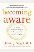 Becoming Aware: A 21-Day Mindfulness Program For Reducing Anxiety And Cultivating Calm