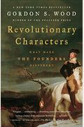 Revolutionary Characters: What Made The Founders Different