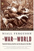 The War Of The World: Twentieth-Century Conflict And The Descent Of The West