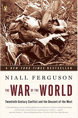 The War Of The World: Twentieth-Century Conflict And The Descent Of The West The War Of The World: Twentieth-Century Conflict And The Descent Of The West