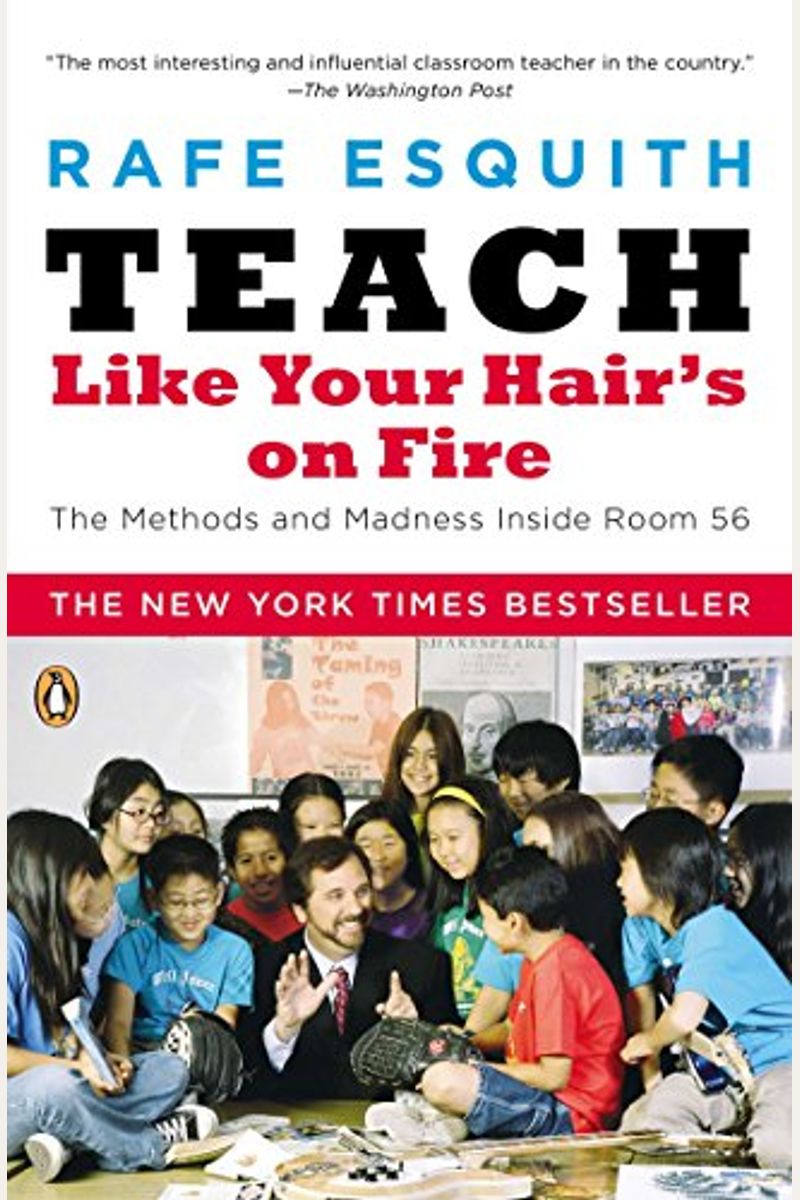 Teach Like Your Hair's On Fire: The Methods And Madness Inside Room 56