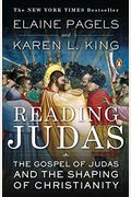 Reading Judas: The Gospel Of Judas And The Shaping Of Christianity