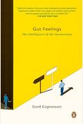 Gut Feelings: The Intelligence Of The Unconscious