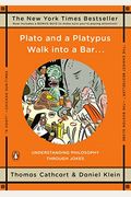 Plato and a Platypus Walk Into a Bar . . .: Understanding Philosophy Through Jokes