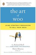The Art Of Woo: Using Strategic Persuasion To Sell Your Ideas
