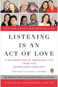Listening Is An Act Of Love: A Celebration Of American Life From The Storycorps Project [With Earbuds]