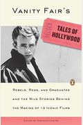 Vanity Fair's Tales Of Hollywood: Rebels, Reds, And Graduates And The Wild Stories Behind The Making Of 13 Iconic Films