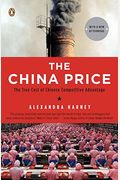 The China Price: The True Cost Of Chinese Competitive Advantage