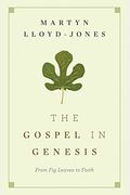 The Gospel In Genesis: From Fig Leaves To Faith